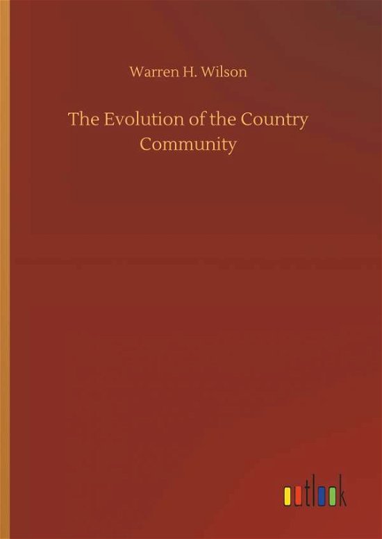 The Evolution of the Country Com - Wilson - Bøger -  - 9783732661534 - 6. april 2018