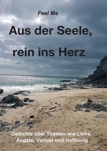 Aus der Seele, rein ins Herz - Me - Bücher -  - 9783749728534 - 7. November 2019