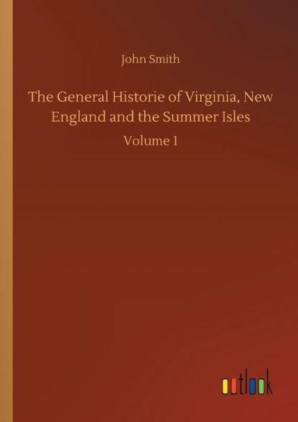 Cover for John Smith · The General Historie of Virginia, New England and the Summer Isles: Volume 1 (Taschenbuch) (2020)