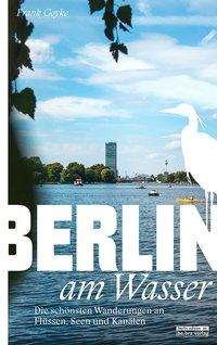 Berlin am Wasser - Goyke - Bøger -  - 9783814802534 - 