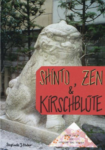 Cover for Sieglinde J Huber · Shinto, Zen &amp; Kirschblute: Durch Japan auf Schiene und Schiff (Paperback Book) [German edition] (2006)