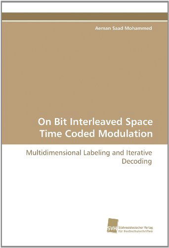 Cover for Aeman Saad Mohammed · On Bit Interleaved Space Time Coded Modulation: Multidimensional Labeling and Iterative Decoding (Pocketbok) (2010)