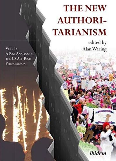 Cover for Alan Waring · The New Authoritarianism. Vol 1: A Risk Analysis of the Alt-Right Phenomenon (Paperback Book) [New edition] (2018)