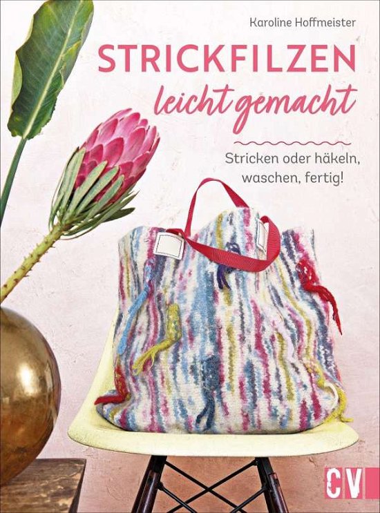 Cover for Karoline Hoffmeister · Strickfilzen leicht gemacht (Inbunden Bok) (2021)