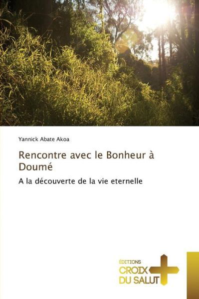 Cover for Abate Akoa Yannick · Rencontre Avec Le Bonheur a Doume (Paperback Bog) (2018)