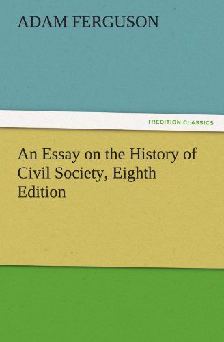 Cover for Adam Ferguson · An Essay on the History of Civil Society, Eighth Edition (Tredition Classics) (Paperback Book) (2011)