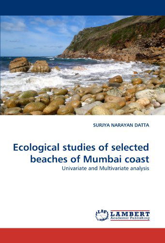 Cover for Surjya Narayan Datta · Ecological Studies of Selected Beaches of Mumbai Coast: Univariate and Multivariate Analysis (Paperback Book) (2010)