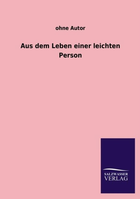 Cover for Ohne Autor · Aus Dem Leben Einer Leichten Person (Paperback Book) [German edition] (2013)