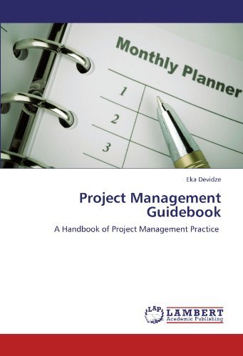 Project Management Guidebook: a Handbook of Project Management Practice - Eka Devidze - Books - LAP LAMBERT Academic Publishing - 9783846508534 - September 21, 2011