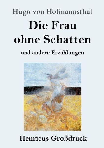 Cover for Hugo Von Hofmannsthal · Die Frau ohne Schatten (Grossdruck) (Paperback Bog) (2019)