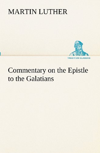 Cover for Martin Luther · Commentary on the Epistle to the Galatians (Tredition Classics) (Taschenbuch) (2012)