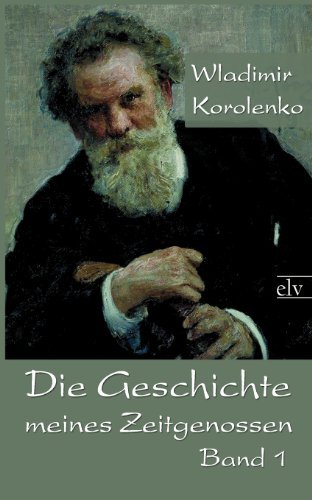 Cover for Wladimir Galaktionovich Korolenko · Die Geschichte Meines Zeitgenossen (Taschenbuch) [German edition] (2011)
