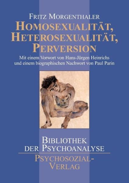 Homosexualitat, Heterosexualitat, Perversion - Fritz Morgenthaler - Bücher - Psychosozial-Verlag - 9783898062534 - 1. April 2004