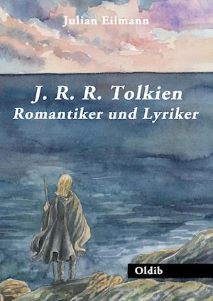 Cover for Julian Eilmann · J. R. R. Tolkien: Romantiker und Lyriker (Paperback Book) (2016)