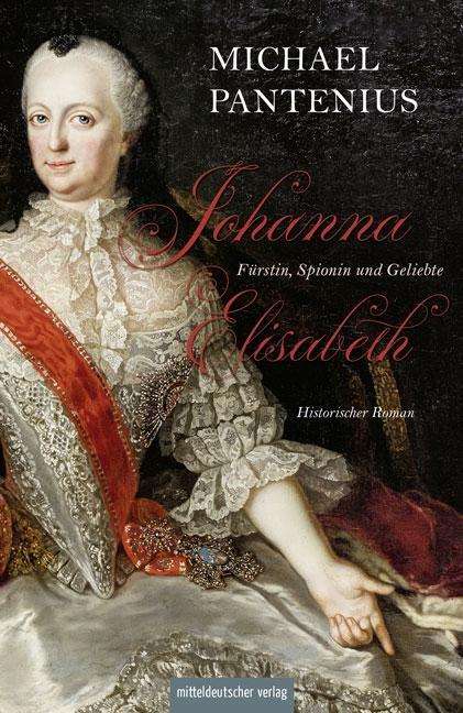 Johanna Elisabeth,Fürstin, - Pantenius - Books -  - 9783954629534 - 