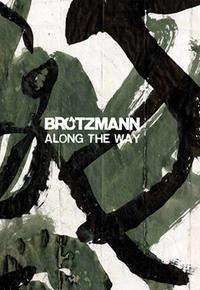 Cover for Peter Brotzmann · Along the Way (Bok) (2021)
