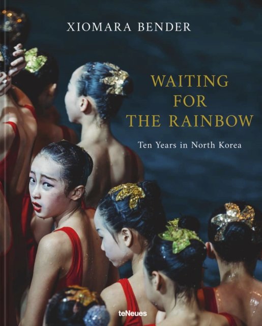 Cover for Xiomara Bender · Waiting for the Rainbow: Ten Years in North Korea (Hardcover bog) (2024)
