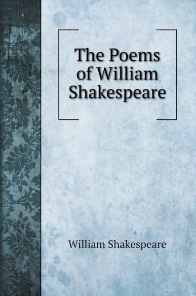 Cover for William Shakespeare · The Poems of William Shakespeare (Hardcover bog) (2020)