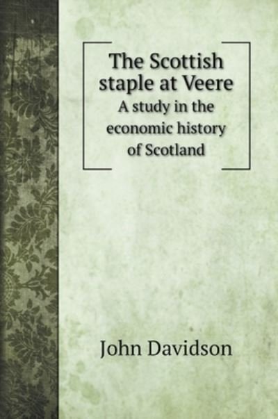 Cover for John Davidson · The Scottish staple at Veere (Hardcover Book) (2022)