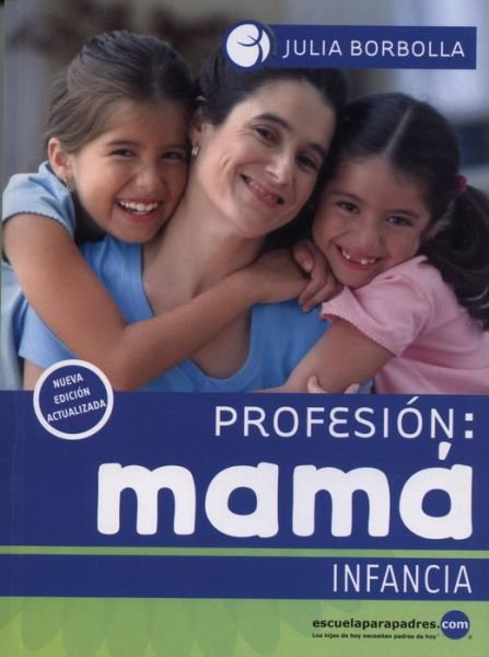 Profesión Mamá (Infancia) (Spanish Edition) - Julia - Bøger - Producciones Educacion Aplicada - 9786079581534 - 1. august 2012