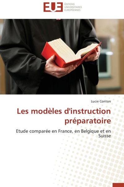 Cover for Lucie Coriton · Les Modèles D'instruction Préparatoire: Etude Comparée en France, en Belgique et en Suisse (Paperback Book) [French edition] (2018)