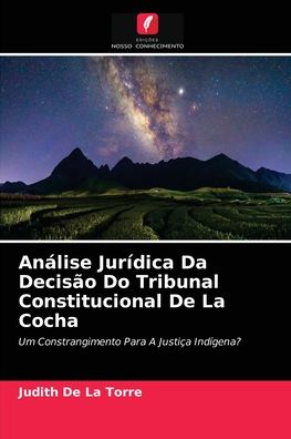 Cover for Judith de la Torre · Analise Juridica Da Decisao Do Tribunal Constitucional De La Cocha (Paperback Book) (2021)