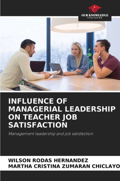 Cover for Wilson Rodas Hernandez · Influence of Managerial Leadership on Teacher Job Satisfaction (Paperback Book) (2021)
