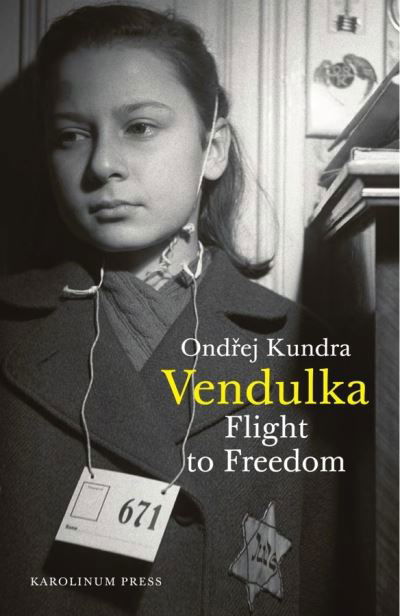 Vendulka: Flight to Freedom - Ondrej Kundra - Books - Karolinum,Nakladatelstvi Univerzity Karl - 9788024646534 - June 4, 2021