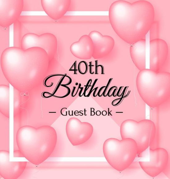 Cover for Birthday Guest Books of Lorina · 40th Birthday Guest Book (Gebundenes Buch) (2020)