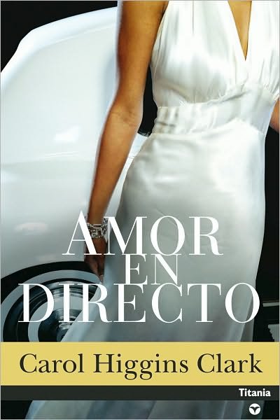 Cover for Carol Higgins Clark · Amor en Directo (Spanish Edition) (Books4pocket Romantica) (Paperback Bog) [Spanish, Tra edition] (2010)