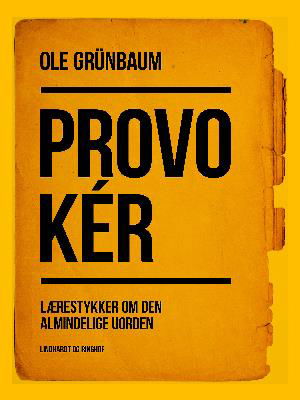 Cover for Ole Grünbaum · Provokér: Lærestykker om den almindelige uorden (Sewn Spine Book) [1st edition] (2018)