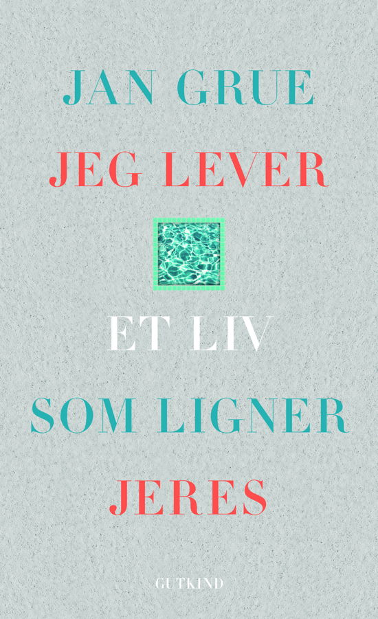 Cover for Jan Grue · Jeg lever et liv som ligner jeres (Innbunden bok) [1. utgave] (2022)