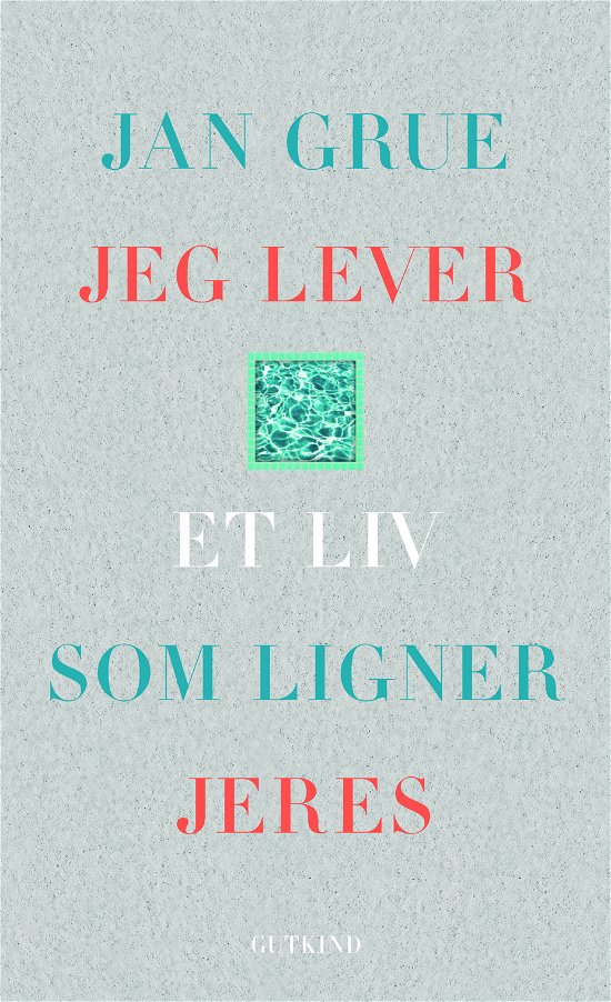 Cover for Jan Grue · Jeg lever et liv som ligner jeres (Bound Book) [1th edição] (2022)