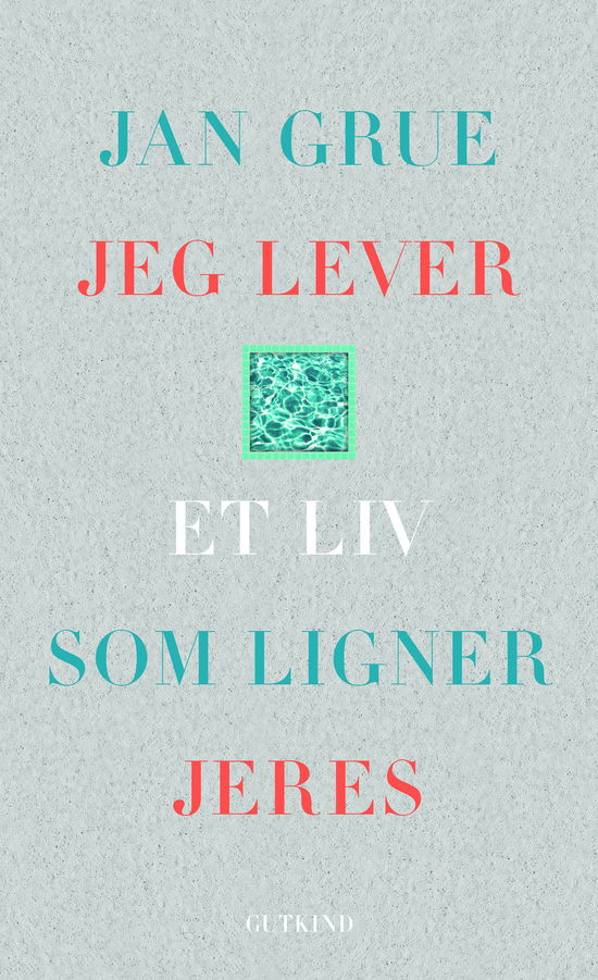 Jeg lever et liv som ligner jeres - Jan Grue - Bøger - Gutkind - 9788743402534 - 16. november 2022