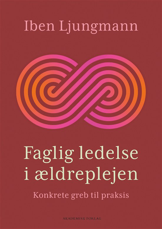 Iben Ljungmann · Faglig ledelse i ældreplejen (Sewn Spine Book) [1. wydanie] (2024)