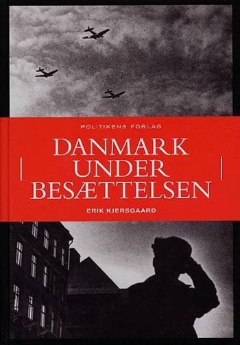 Cover for Erik Kjersgaard · Danmark under besættelsen (Indbundet Bog) [4. udgave] (2005)