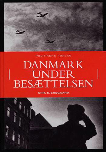 Cover for Erik Kjersgaard · Danmark under besættelsen (Indbundet Bog) [4. udgave] (2005)