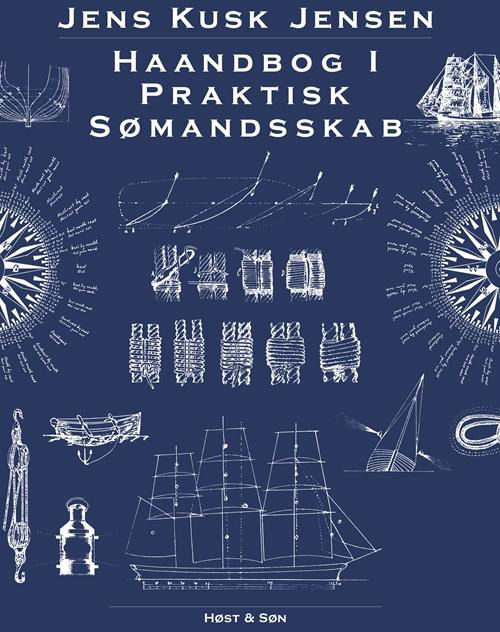 Jens Kusk Jensen · Haandbog i Praktisk Sømandsskab (Bound Book) [2. Painos] [Indbundet] (2014)