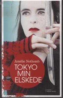 Cover for Amélie Nothomb · Tokyo min elskede (Book) [1. wydanie] (2010)