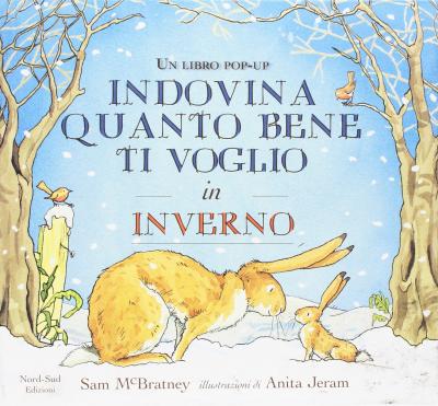 Indovina Quanto Bene Ti Voglio In Inverno. Libro Pop-Up. Ediz. A Colori - Sam McBratney - Bøger -  - 9788865269534 - 