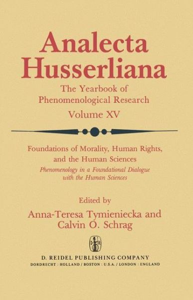 Cover for Anna-teresa Tymieniecka · Foundations of Morality, Human Rights, and the Human Sciences: Phenomenology in a Foundational Dialogue with the Human Sciences - Analecta Husserliana (Inbunden Bok) [1983 edition] (1983)