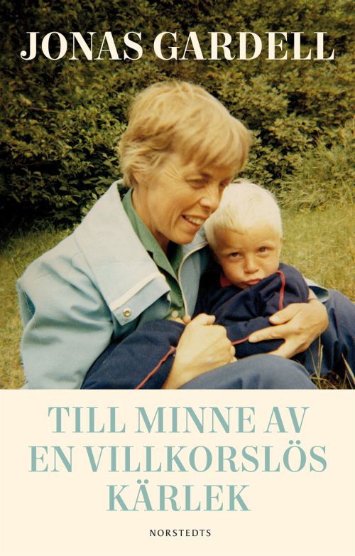 Till minne av en vilkorslös kärlek - Jonas Gardell - Bøker - Norstedts - 9789113084534 - 22. august 2018