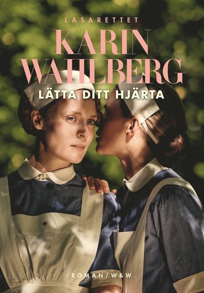Cover for Karin Wahlberg · Lasarettet: Lätta ditt hjärta (Inbunden Bok) (2018)
