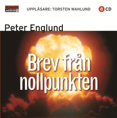 Brev från nollpunkten - Peter Englund - Audio Book - Bonnier Audio - 9789173484534 - May 28, 2010