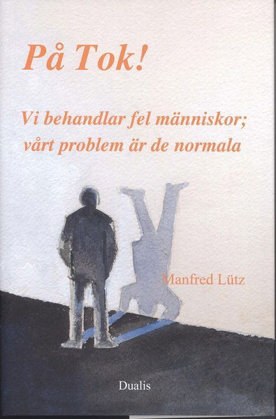 Cover for Manfred Lütz · På Tok! : vi behandlar fel människor; vårt problem är de normala (Gebundesens Buch) (2010)