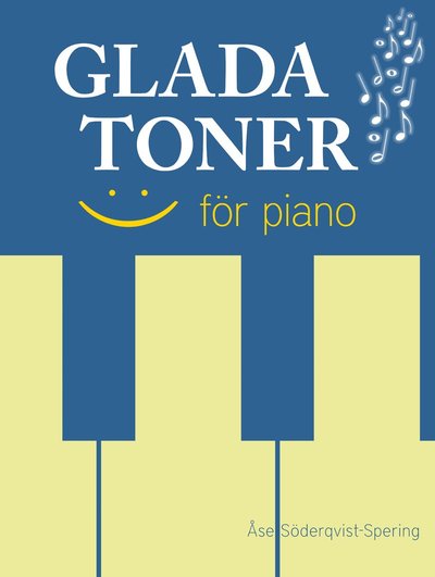 Glada toner för piano - Åse Söderqvist-Spering - Bøger - Notfabriken - 9789188181534 - 11. august 2017