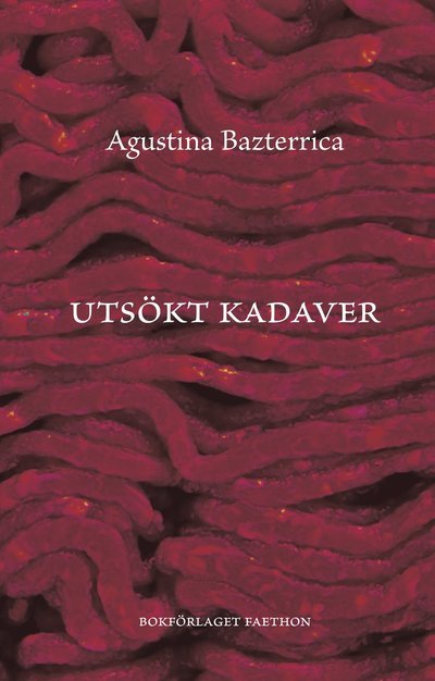 Cover for Agustina Bazterrica · Utsökt kadaver (Indbundet Bog) (2022)