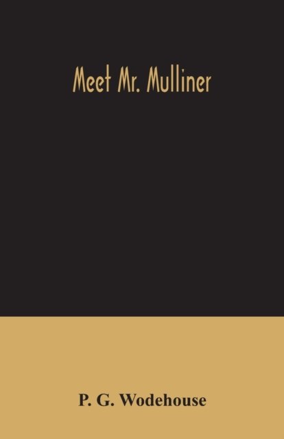 Meet Mr. Mulliner - P G Wodehouse - Books - Alpha Edition - 9789354034534 - July 3, 2020
