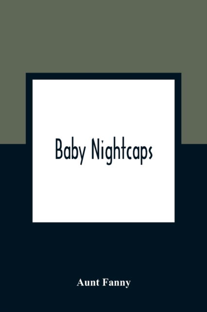 Cover for Aunt Fanny · Baby Nightcaps (Taschenbuch) (2021)