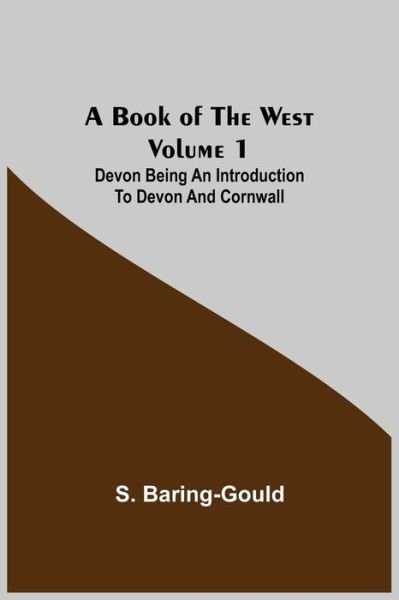 Cover for S. Baring-Gould · A Book of the West. Volume 1 (Paperback Book) (2021)
